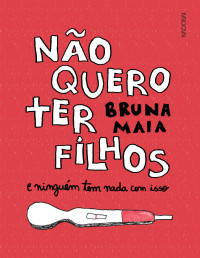 Bruna Maia — Não quero ter filhos