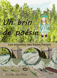 ELINA, Isabelle-Ann — Les enquêtes des frères Parson-T3-Un brin de poésie