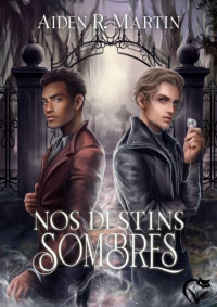 Aiden R. Martin — Nos destins sombres