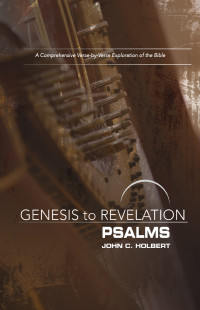 Holbert, John C.; — Genesis to Revelation: Psalms Participant Book [Large Print]: A Comprehensive Verse-by-Verse Exploration of the Bible