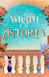 Mira Osarenkhoe — Wrath of Astoria