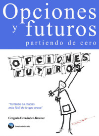 Gregorio Hernández Jiménez — Opciones y futuros partiendo de cero