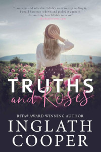 Inglath Cooper — Truths and Roses: A Small Town Romance (Second Chance Book 1)
