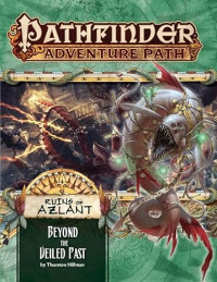 Thurston Hillman — Pathfinder #126—Ruins of Azlant Chapter 6: "Beyond the Veiled Past"