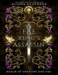 Alisha Klapheke — The Fae King's Assassin: Realm of Dragons and Fae
