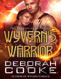 Deborah Cooke — Wyvern's Warrior (The Dragons of Incendium Book 3)