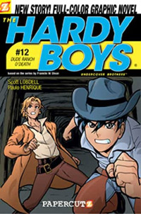 Lobdell, Scott — Hardy Boys #12: Dude Ranch O' Death!: Dude Ranch O' Death! (Hardy Boys Graphic Novels, 12)