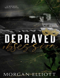 Morgan Elliott — Depraved Obsession (A Mafia Romance) (Wicked Souls Series Book 2)