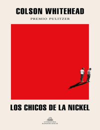 Colson Whitehead — Los chicos de la Nickel