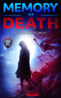 Duncan Wallace — Memories of Death (DCI Logan Thorne 5)