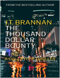 J.T. Brannan — THE THOUSAND DOLLAR BOUNTY: A Colt Ryder Thriller
