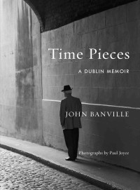 Banville, John — Time Pieces · A Dublin Memoir