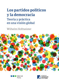 Hofmeister, Wilhelm; — Los partidos polticos y la democracia. Teora y prctica en una visin global