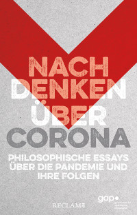 Unknown — Nachdenken über Corona: Philosophische Essays über die Pandemie und ihre Folgen