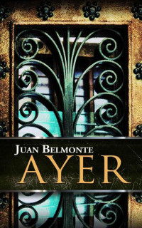 Belmonte, Juan — Ayer (Spanish Edition)