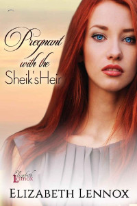 Elizabeth Lennox — Pregnant With the Sheik's Heir (The Abbot Sisters Book 2)