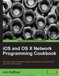 Jon Hoffman — iOS and OS X Network Programming Cookbook