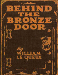William Le Queux — Behind the bronze door