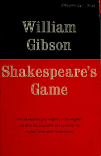 Gibson, William, 1914-2008 — Shakespeare's game