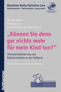 Monika Führer, Ayda Duroux, Gian Domenico Borasio & Ayda Duroux & Gian Domenico Borasio — "Können Sie denn gar nichts mehr für mein Kind tun?"