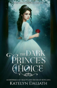 Katelyn Daliath — The Dark Prince's Choice: Breakthrough Fairytales