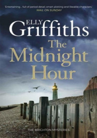Elly Griffiths — The Midnight Hour (The Brighton Mysteries 6)