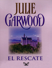 Julie Garwood — El Rescate