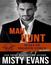 Misty Evans [Evans, Misty] — Man Hunt: SEALs of Shadow Force, Spy Division, Book 1