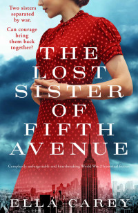 Ella Carey — The Lost Sister of Fifth Avenue: Completely unforgettable and heartbreaking World War 2 historical fiction (Daughters of New York Book 4)