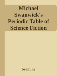 bromine — Michael Swanwick's Periodic Table of Science Fiction