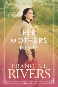 Francine Rivers; — Her Mother's Hope