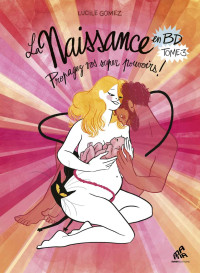 Lucile Gomez — La Naissance en BD - Propagez vos super pouvoirs - Tome 3