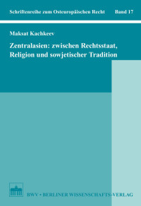 Maksat Kachkeev — Zentralasien: zwischen Rechtsstaat, Religion und sowjetischer Tradition