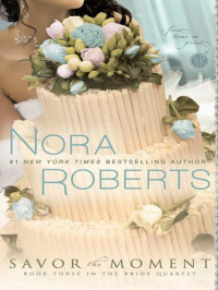 Nora Roberts [Roberts, Nora] — Savor the Moment