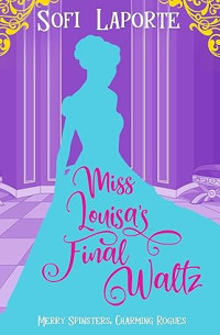 Sofi Laporte — Miss Louisa's Final Waltz