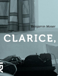 Benjamin Moser [Moser, Benjamin] — Clarice