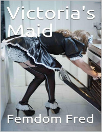 Femdom Fred — Victoria's Maid