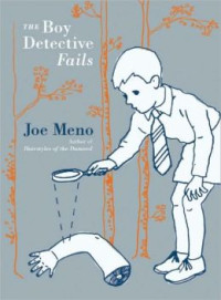 Joe Meno — The Boy Detective Fails
