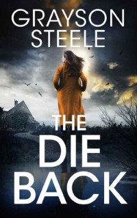 Grayson Steele — The Die Back: A Female Sleuth Mystery with Elements of Occult and Secret Societies (Detective Dakota Jones Mystery Book 1)