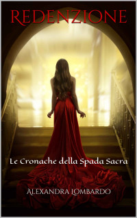 Lombardo, Alexandra — Redenzione: Le Cronache della Spada Sacra (Italian Edition)