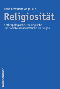 Hans-Ferdinand Angel & Martin Bröking-Bortfeldt & Ulrich Hemel & Monika Jakobs & Joachim Kunstmann & Manfred L. Pirner & Martin Rothgangel — Religiosität