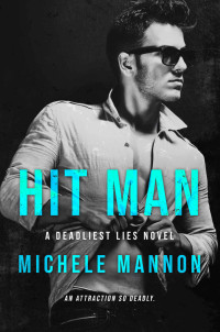 Michele Mannon — Hit Man (The Deadliest Lies #3)