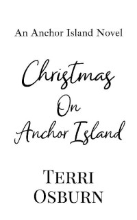 Terri Osburn — Christmas On Anchor Island: An Anchor Island Novel