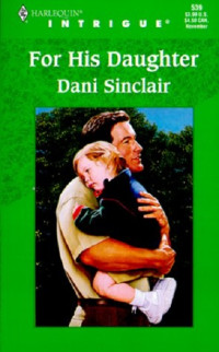 Dani Sinclair [Sinclair, Dani] — For His Daughter