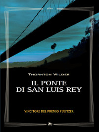 Thornton Wilder — Il ponte di San Luis Rey