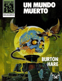 Hare, Burton — [Bolsilibros: Héroes del Espacio 02] • Un Mundo Muerto