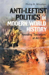 Philip B. Minehan; — Anti-Leftist Politics in Modern World History