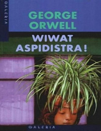 Orwell George — Orwell George - Wiwat Aspidistra!