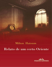 Milton Hatoum — Relato de um Certo Oriente