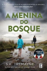 S. K. Tremayne — A Menina do Bosque